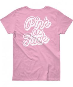 Pink as Fuck Womens t shirt AA