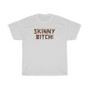 Skinny Bitch T-Shirt For Unisex AA