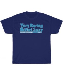 Very Boring And Not Sexy Tee Shirt AA