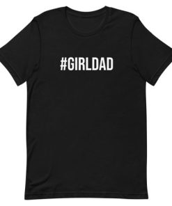 #Girldad Girl Dad Father of Daughters Short-Sleeve Unisex T-Shirt AA
