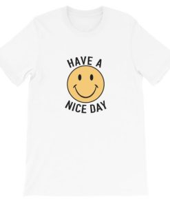 Have a Nice Day Smile Short-Sleeve Unisex T-Shirt AA