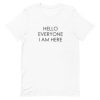 Hello Everyone I am Here Short-Sleeve Unisex T-Shirt AA