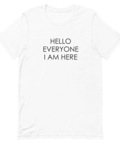 Hello Everyone I am Here Short-Sleeve Unisex T-Shirt AA