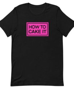How To Cake It Short-Sleeve Unisex T-Shirt AA