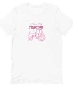 I Love My Tractor Short-Sleeve Unisex T-Shirt AA