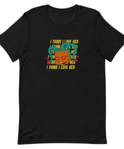 I Think I Love Her Short-Sleeve Unisex T-Shirt AA