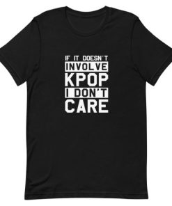 If It Doesn’t Involve KPOP I Don’t Care Short-Sleeve Unisex T-Shirt AA