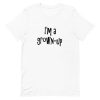 I’m a grown-up Short-Sleeve Unisex T-Shirt AA