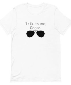 Talk To Me Goose Sunglasses Short-Sleeve Unisex T-Shirt AA