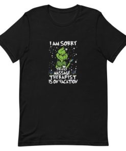 The Grinch I am sorry the nice massage therapist is on Christmas Short-Sleeve Unisex T-Shirt AA