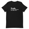 Truth Its More Important Now Than Ever Short-Sleeve Unisex T-Shirt AA
