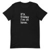it’s friday i’m in love Short-Sleeve Unisex T-Shirt AA