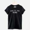 Bad To The Bone Funny Halloween Shirt AA