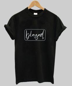 Blessed T Shirt AA