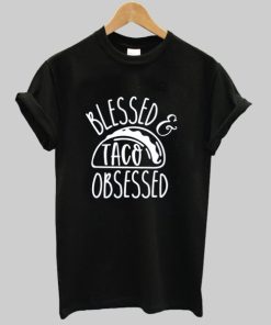 Blessed Taco Obsessed tshirt AA