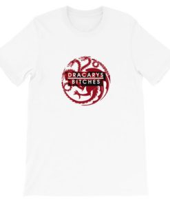 Dracarys Bitches Short-Sleeve Unisex T-Shirt AA