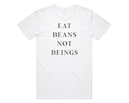 Eat Beans Not Beings T-shirt AA