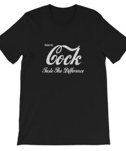 Enjoy My Cock Taste The Difference Short-Sleeve Unisex T-Shirt AA