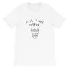 First i need coffee Short-Sleeve Unisex T-Shirt AA