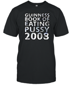 Guinness Book Of Eating Pussy T-Shirt AA