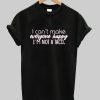 I Can’t Make Everyone Happy Shirt AA