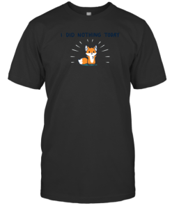 I Did Nothing Today T-Shirt AA