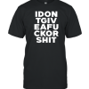 I Dont Give A Fuck or Shit T-Shirt AA