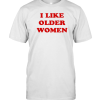 I Like Older Women T-Shirt AA