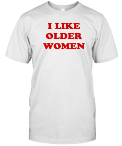 I Like Older Women T-Shirt AA