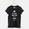 If The Broom Fits Ride It T-Shirt AA