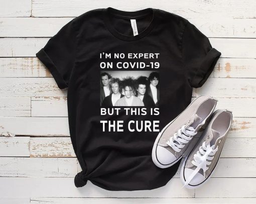 Im No Expert On Covid-19 But This Is The Cure T-Shirt AA