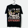 I'm not Lazy I'm Energy Efficien T-shirt AA