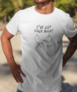 Ive Got Your Back Shirt AA