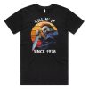 Killin' It Since 1978 T-shirt AA