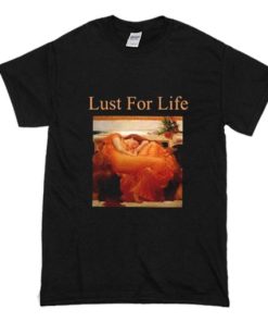 Lust For Life T Shirt AA