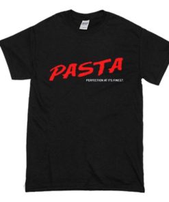 Pasta Perfection At Its Finest T Shirt AA