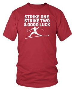 Philadelphia Phillies Jose Alvarado Strike One Strike Two Good Luck T Shirt AA