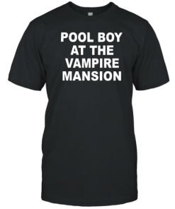 Pool Boy At The Vampire Mansion T-Shirt AA