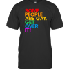 Some People Are Gay Get Over It T-Shirt AA