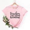 Teacher of Tiny Humans SHIRT AA