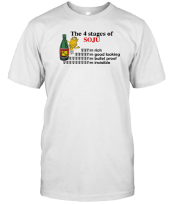 The 4 Stages Of Soju I'm Rich I'm Good Looking I'm Bullet Proof I'm Invisible T-Shirt AA