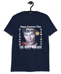 The Night Stalker Here Comes The Night Richard Ramirez T-Shirt AA