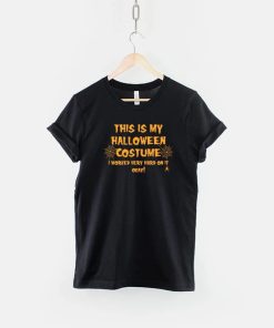 This Is My Halloween Costume Funny Slogan Shirt AA