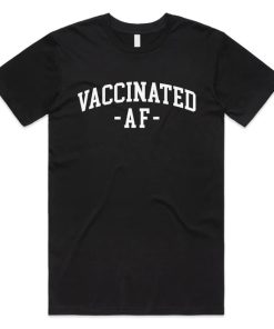 Vaccinated AF T-shirt AA