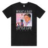 What A Sad Little Life Jane T-shirt AA