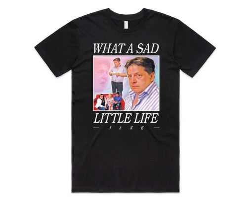 What A Sad Little Life Jane T-shirt AA