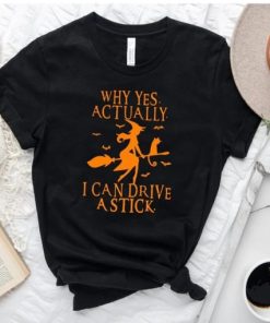 Why Yes Actually I Can Drive A Stick Shirt AA