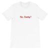 Yes, Daddy Short-Sleeve Unisex T-Shirt AA