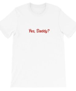 Yes, Daddy Short-Sleeve Unisex T-Shirt AA