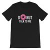 donut talk to me Short-Sleeve Unisex T-Shirt AA